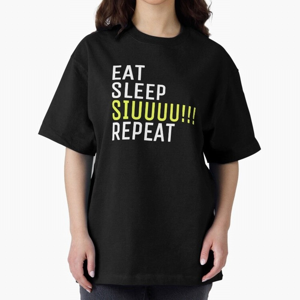 Eat sleep siuuu repeat Oversized T-Shirt Support Iconic Players in FIFA World Cup 2026 USA Canada Mexico Capturing CR7 and Messi, Argentina and Brazil Energy, Champion Mindset, Group Stage Buzz, Knockout Tension and Passionate Fan Culture; Ideal