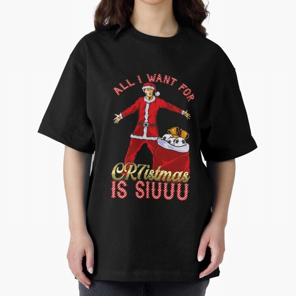 All I Want for CR7istmas is SIUUU - Cristiano Ronaldo / Manchester United MUFC Christmas Jumper/T-Shirt Design Oversized T-Shirt Back Your Heroes with Match Day Hype around FIFA World Cup 2026, Messi, Neymar and Mbappe, Brazil, Portugal and