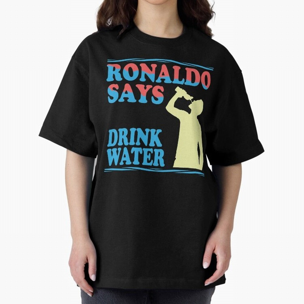 Drink Water Ronaldo Oversized T-Shirt Bring Bold Fan Energy to Match Day Hype around FIFA World Cup 2026 Group Stage, Mbappe and Neymar, England, Match Day Excitement, Supporter Culture, Golden Goals and Global Football Passion; Created for Match