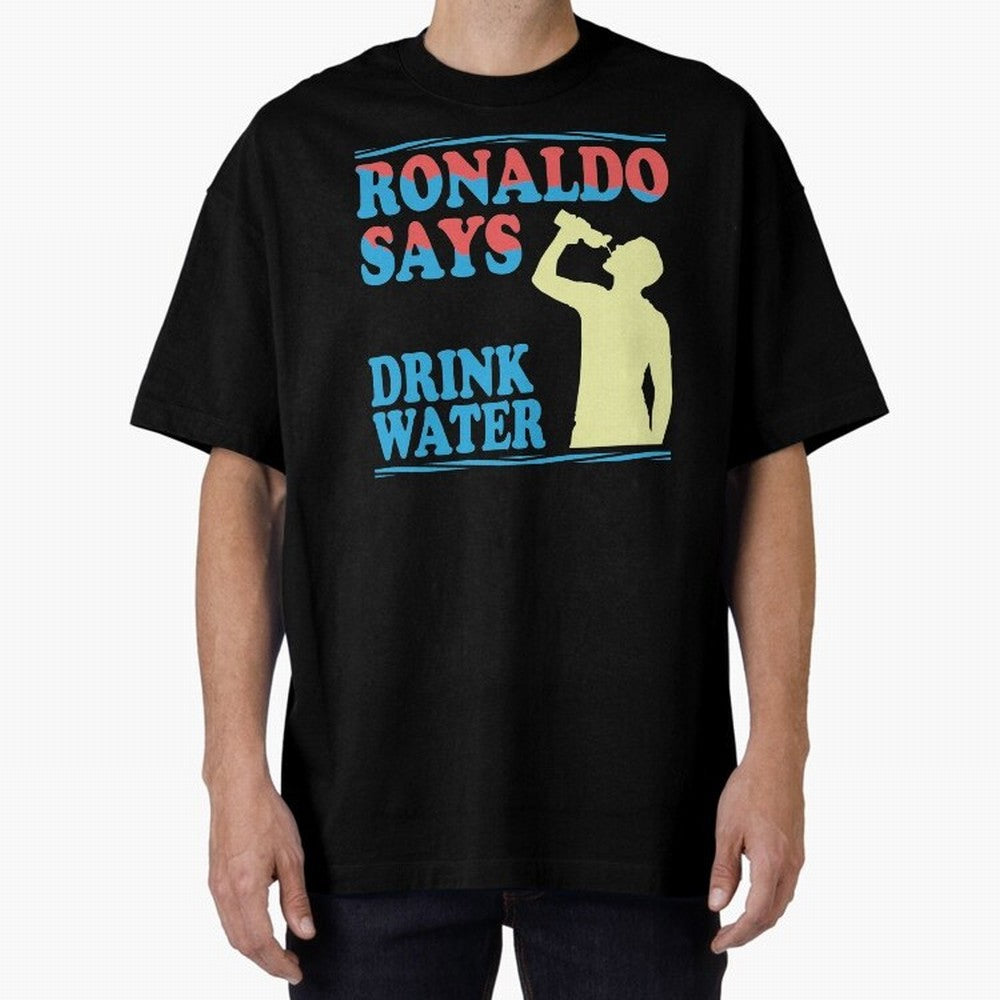 Drink Water Ronaldo Oversized T-Shirt Bring Bold Fan Energy to Match Day Hype around FIFA World Cup 2026 Group Stage, Mbappe and Neymar, England, Match Day Excitement, Supporter Culture, Golden Goals and Global Football Passion; Created for Match