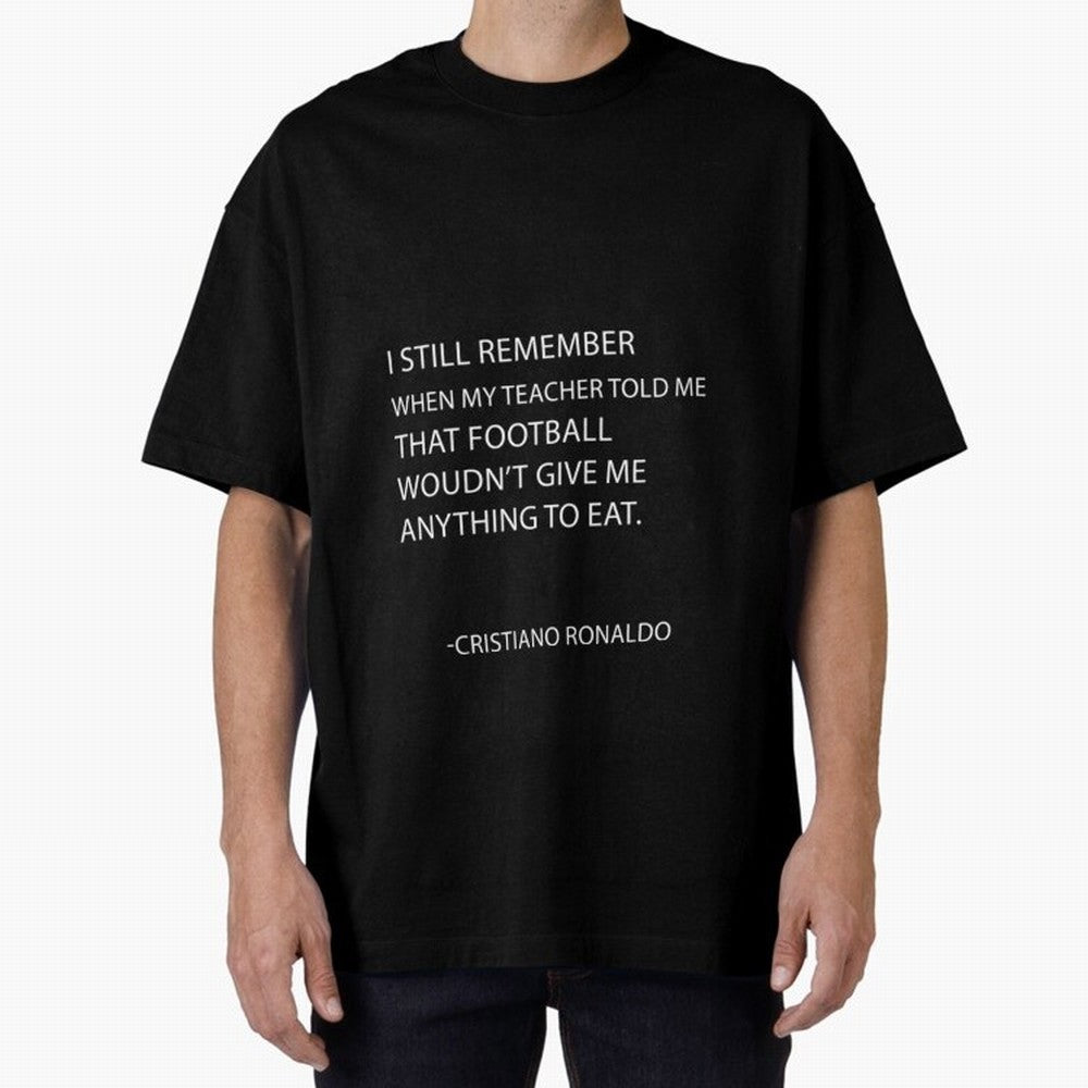 Cristiano Ronaldo cristiano ronaldo quotes Oversized T-Shirt Experience the FIFA World Cup 2026 Journey through Messi and Cristiano Ronaldo Highlights, England, France and Netherlands Pride, Global Supporter Spirit, Legendary Goals, National Colors