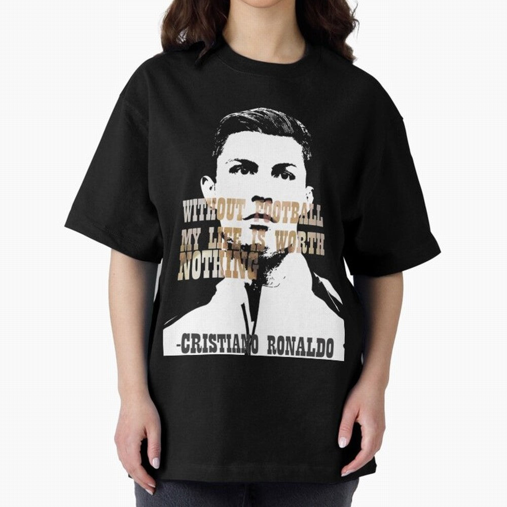 Cristiano Ronaldo cristiano ronaldo quote Oversized T-Shirt Honor Champions and Dreams in FIFA World Cup 2026 USA Canada Mexico Spirit, Filled with England and Germany, Haaland and Mbappe, Soccer Culture, Superstar Moments, National Team Dreams and