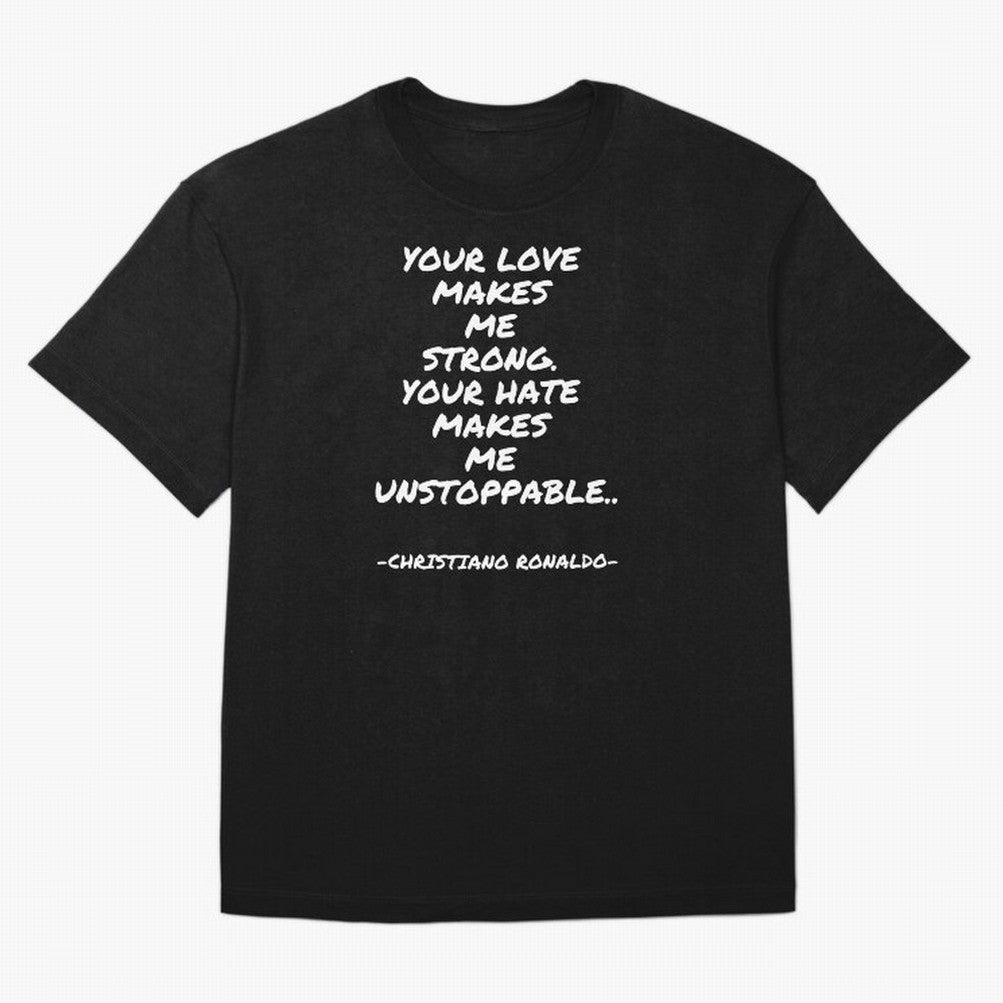 Christiano Ronaldo - Your love makes me strong. Your hate makes me unstoppable Oversized T-Shirt Follow Every Goal of the FIFA World Cup 2026 Group Stage Journey through Mbappe and Neymar Highlights, England and Germany Pride, Champion Mindset,