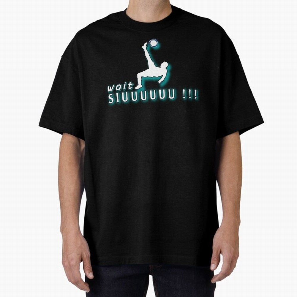 Wait siuuu CR7 goal Oversized T-Shirt Bring Retro Soccer Energy to FIFA World Cup 2026 Group Stage Spirit, Built around England, France and Netherlands, Cristiano Ronaldo, Stadium Memories, Football Loyalty, International Chants and Championship