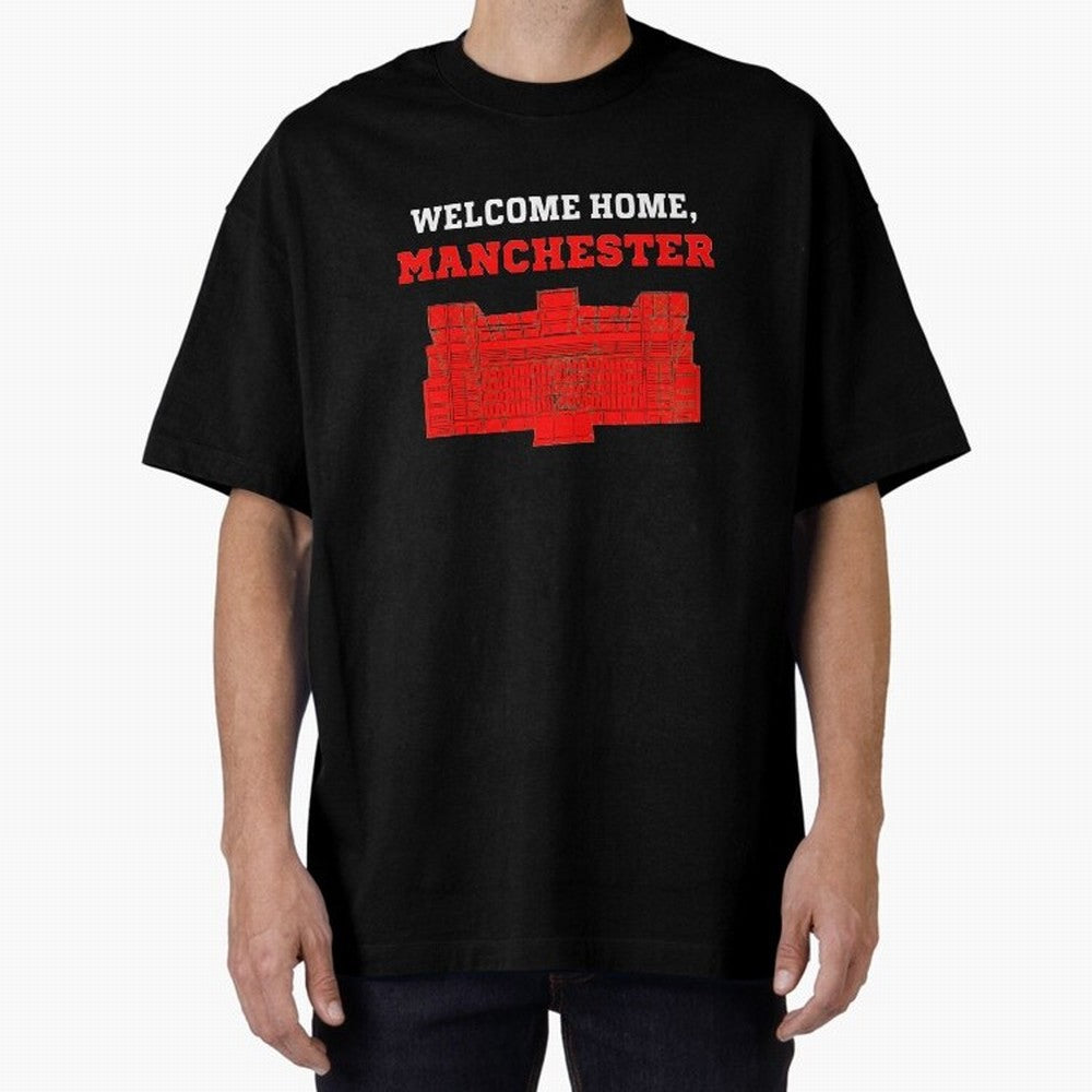 Welcome Home Manchester 7 CR Oversized T-Shirt Join FIFA World Cup 2026 Group Stage Spirit, Filled with Spain, Mbappe, Match Day Excitement, Supporter Culture, Golden Goals and Global Football Passion; Ideal for Football Dads, Football Moms,