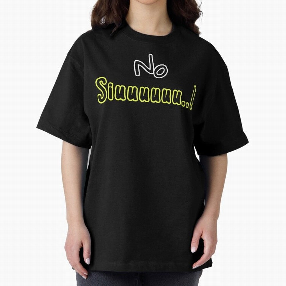 No siuuu Cristiano ronaldo funny Oversized T-Shirt Embrace Global Football Passion for FIFA World Cup 2026, Centered on Messi, Argentina and Brazil, Football History, Final Match Energy, Crowd Noise and Once in a Lifetime Moments; Made for Die Hard