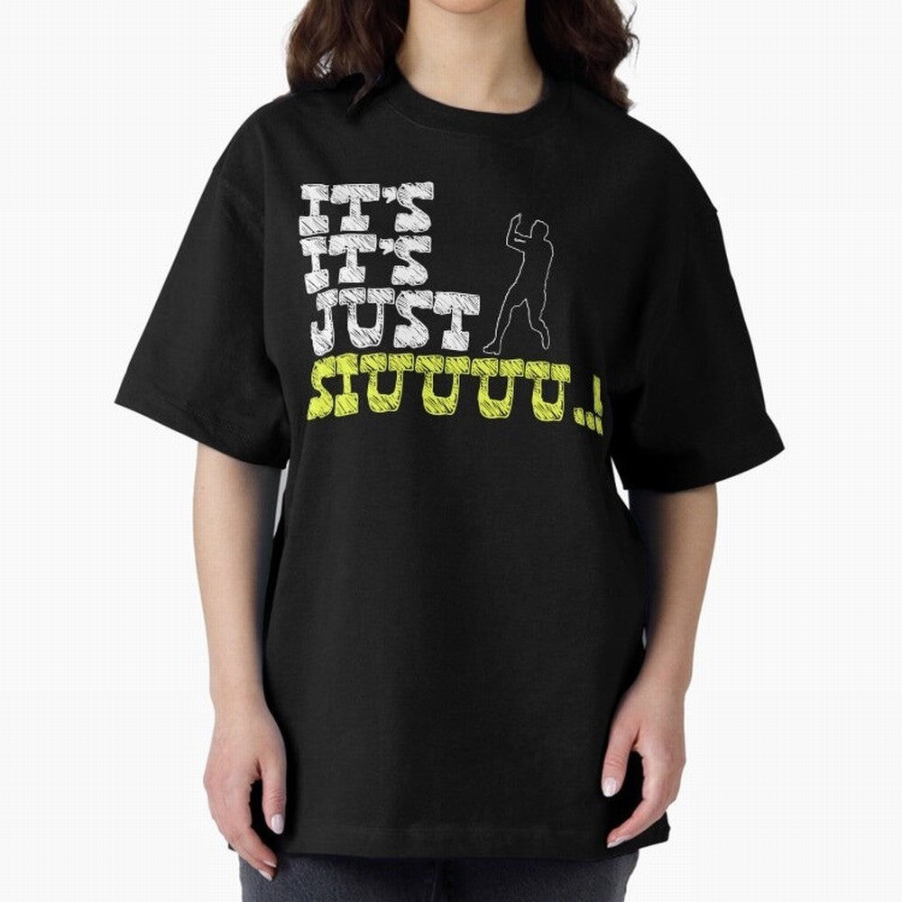 It¡¯s just siuuu CR7 funny Oversized T-Shirt Celebrate Unforgettable Nights in the FIFA World Cup 2026 USA Canada Mexico Journey through Messi, Neymar and Mbappe Highlights, England and Germany Pride, Football Festival Excitement, Trophy Ambitions,