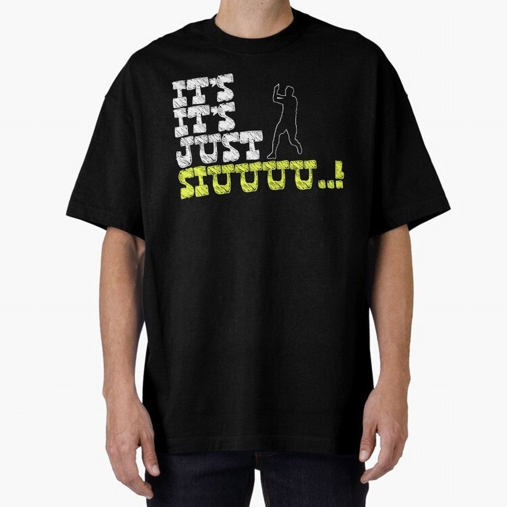 It¡¯s just siuuu CR7 funny Oversized T-Shirt Celebrate Unforgettable Nights in the FIFA World Cup 2026 USA Canada Mexico Journey through Messi, Neymar and Mbappe Highlights, England and Germany Pride, Football Festival Excitement, Trophy Ambitions,