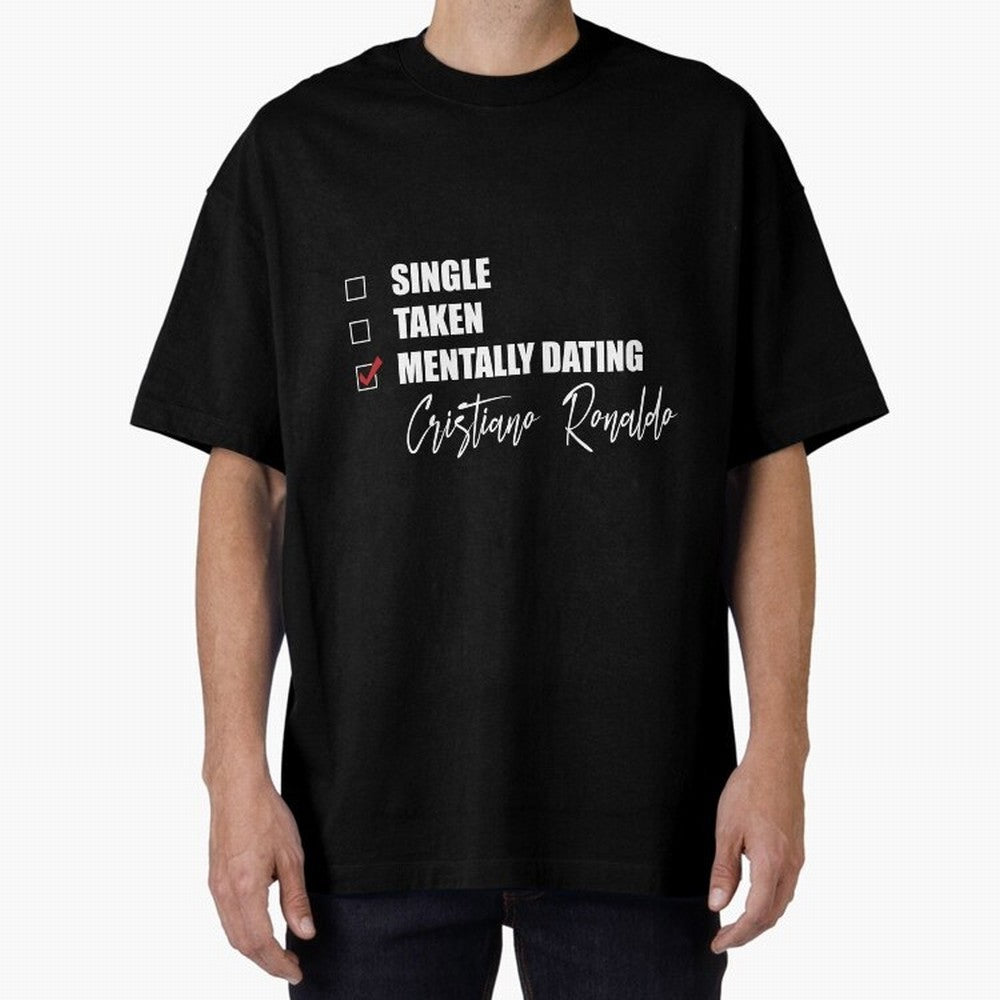 Mentally Dating Cristiano Ronaldo Oversized T-Shirt Bring Trophy Dreams to FIFA World Cup 2026 USA Canada Mexico Centered on Mbappe, Brazil, Portugal and Argentina Energy, Stadium Chants, National Pride, Trophy Dreams and Unforgettable Football