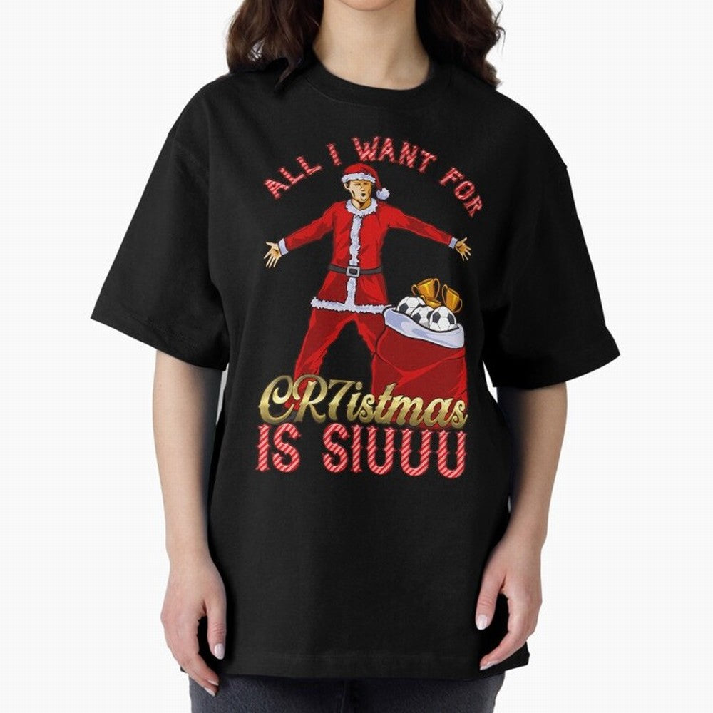 All I Want For Cr7Istmas Is Siuuu - Cristiano Ronaldo Manchester United Mufc Christmas Jumper Oversized T-Shirt Follow the Final Road of FIFA World Cup 2026 USA Canada Mexico Spirit, Driven by Brazil, Portugal and Argentina, Cristiano Ronaldo,