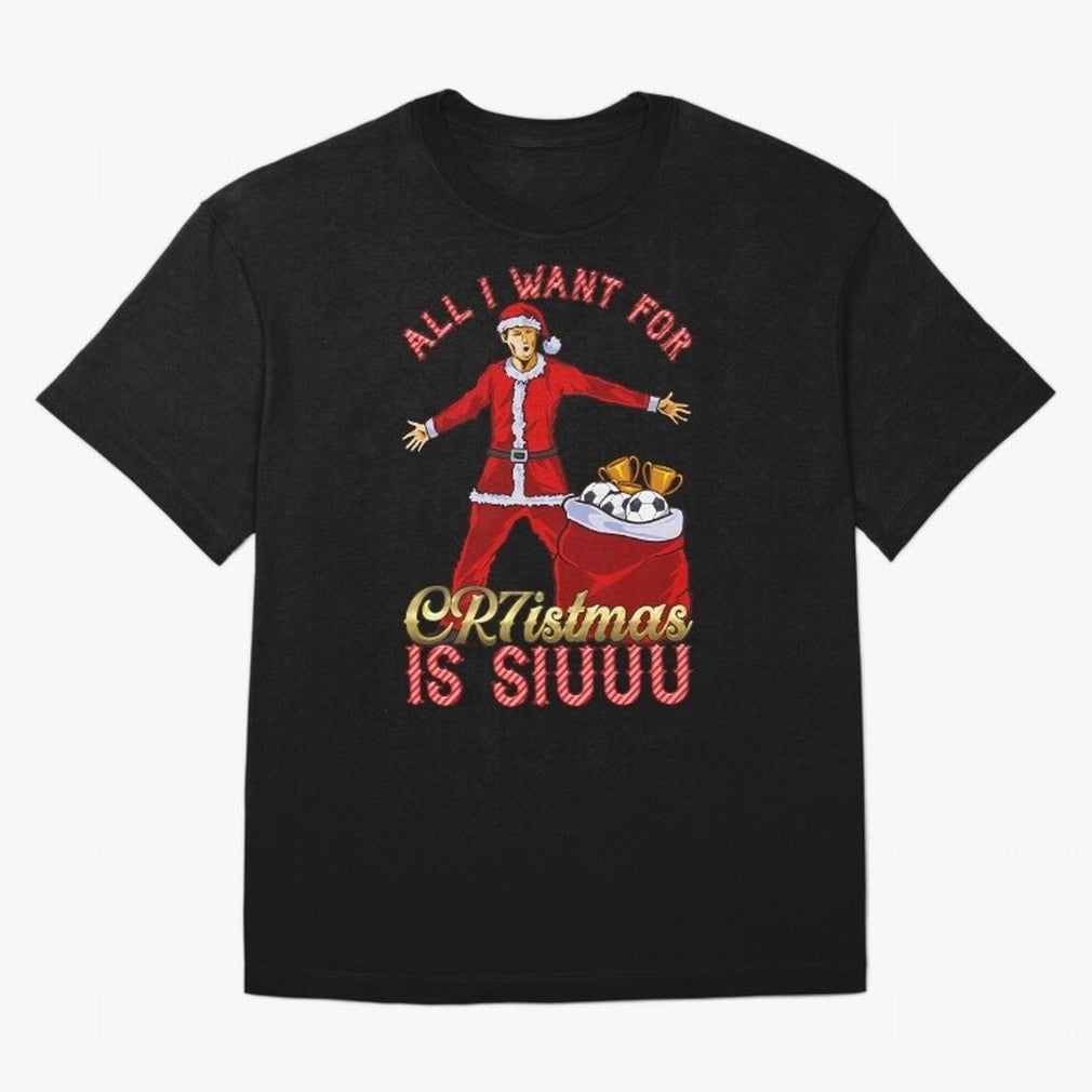 All I Want For Cr7Istmas Is Siuuu - Cristiano Ronaldo Manchester United Mufc Christmas Jumper Oversized T-Shirt Follow the Final Road of FIFA World Cup 2026 USA Canada Mexico Spirit, Driven by Brazil, Portugal and Argentina, Cristiano Ronaldo,