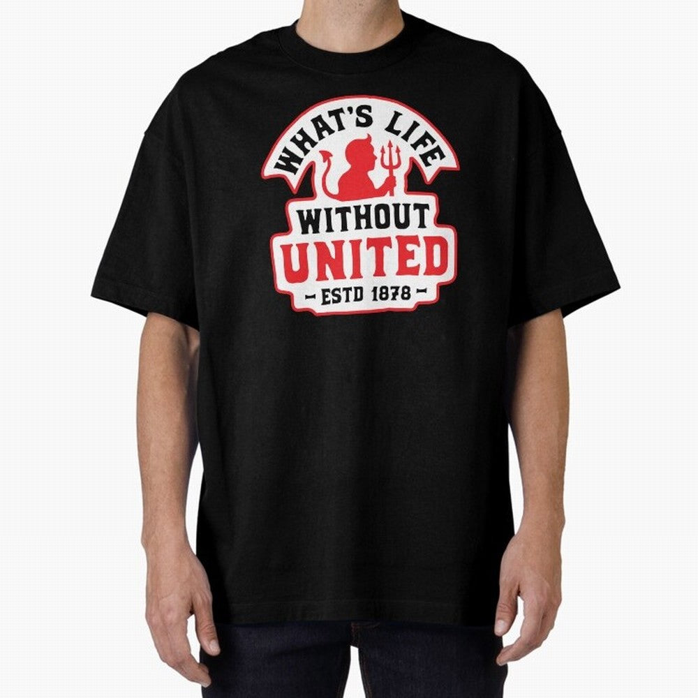 What's Life Without Manchester United Oversized T-Shirt Upgrade FIFA World Cup 2026 Group Stage Spirit, Highlighting Netherlands, Cristiano Ronaldo, Match Day Excitement, Supporter Culture, Golden Goals and Global Football Passion; Made for