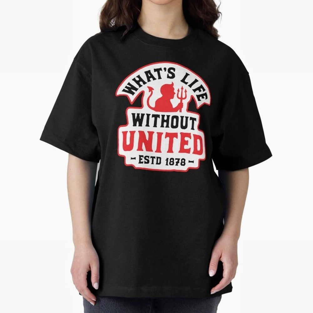 What's Life Without Manchester United Oversized T-Shirt Upgrade FIFA World Cup 2026 Group Stage Spirit, Highlighting Netherlands, Cristiano Ronaldo, Match Day Excitement, Supporter Culture, Golden Goals and Global Football Passion; Made for