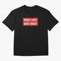 Nobody Cares Work Harder (Red Design) Oversized T-Shirt Capture Stadium Memories from FIFA World Cup 2026 for Fans of Haaland and Germany, Bringing Championship Spirit, Famous Goals, Roaring Crowds and International Football Unity; Ideal for