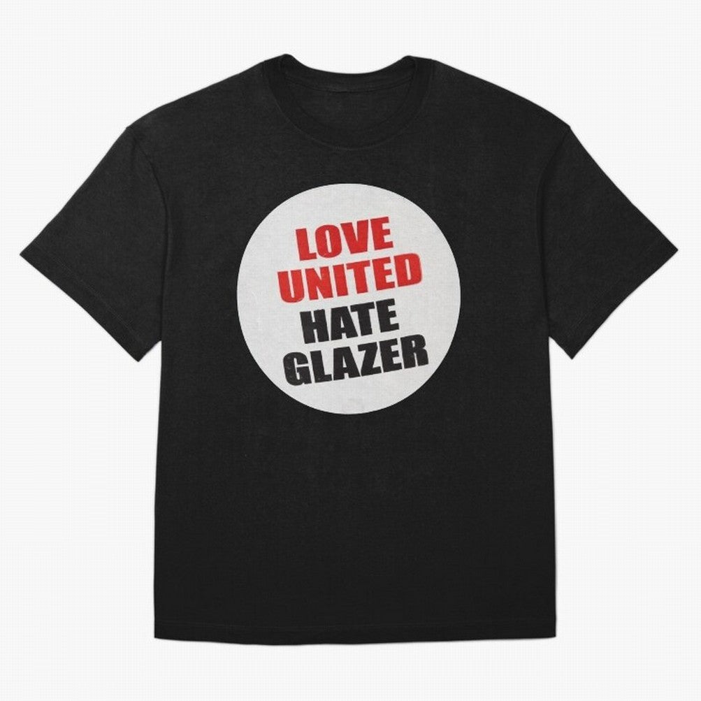 Love United Hate Glazer Oversized T-Shirt Follow Every Goal of FIFA World Cup 2026 USA Canada Mexico for Fans of Mbappe and Neymar and France and Portugal, Bringing Football Passion, Legendary Performances, Festival Vibes and Supporter Community;