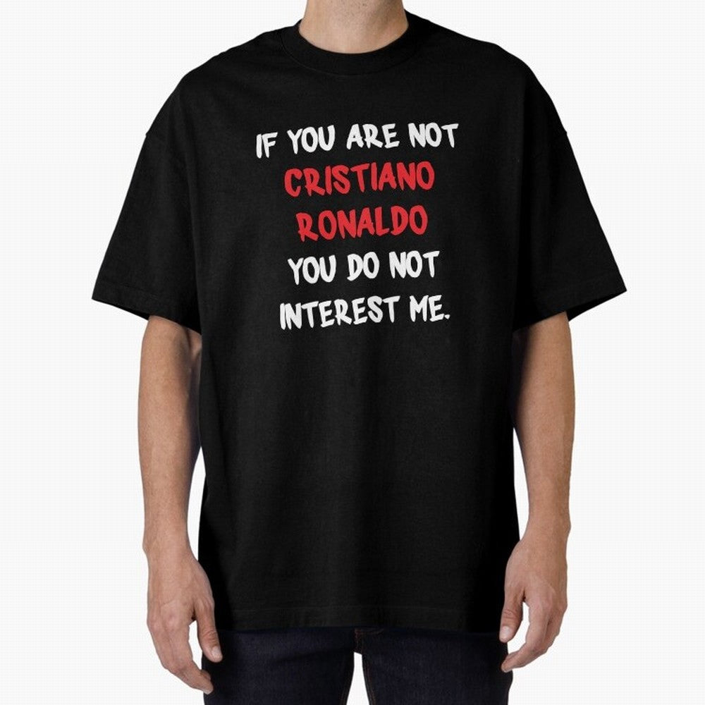 If you are not - Cristiano Ronaldo Oversized T-Shirt Mark Match Day Hype around FIFA World Cup 2026 Group Stage, Neymar, Netherlands, Championship Spirit, Famous Goals, Roaring Crowds and International Football Unity; Great for Supporters Who Love