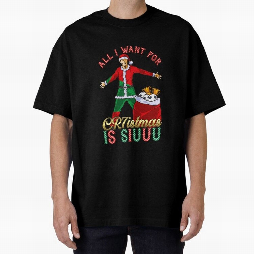 All I Want for CR7istmas is SIUUU - Cristiano Ronaldo / Portuguese Portugal World Cup MUFC Christmas Xmas Oversized T-Shirt Bring a Champion Mindset to the FIFA World Cup 2026 Journey through Neymar, Haaland and Cristiano Ronaldo Highlights,