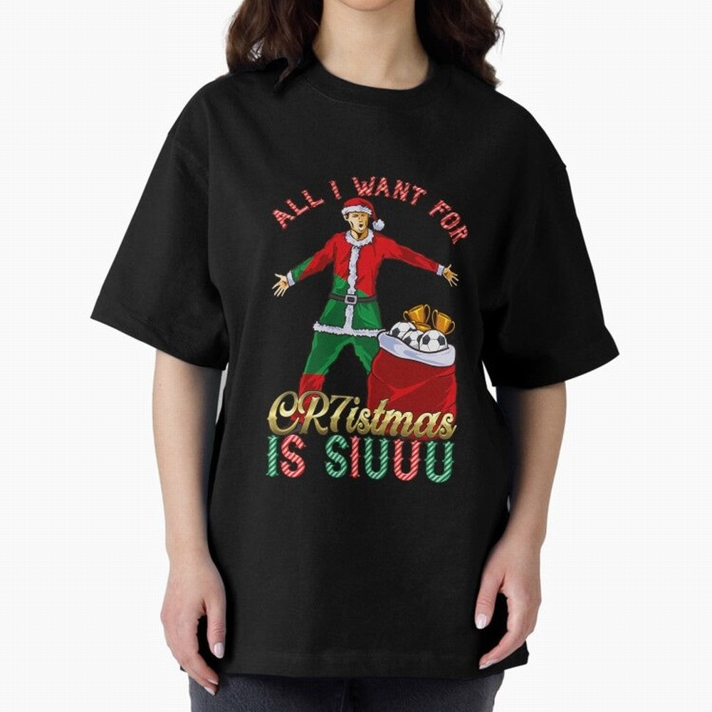 All I Want for CR7istmas is SIUUU - Cristiano Ronaldo / Portuguese Portugal World Cup MUFC Christmas Xmas Oversized T-Shirt Bring a Champion Mindset to the FIFA World Cup 2026 Journey through Neymar, Haaland and Cristiano Ronaldo Highlights,