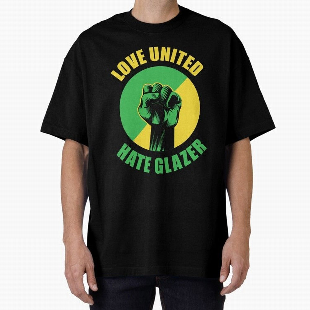 Love United Hate Glazer Oversized T-Shirt Stand with Global Football Passion for FIFA World Cup 2026 USA Canada Mexico, Driven by Mbappe and Neymar, Argentina, Soccer Culture, Superstar Moments, National Team Dreams and Competitive Fire; Great for