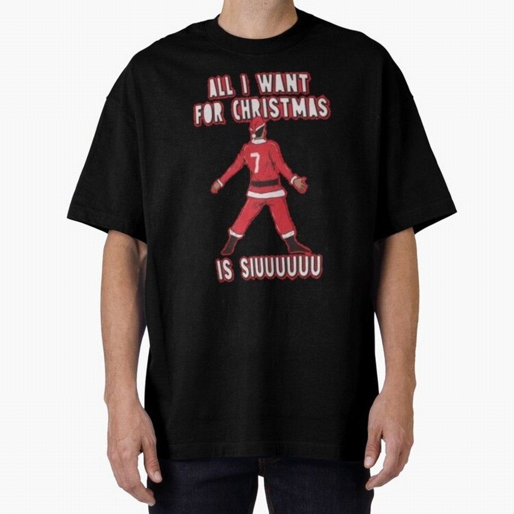All I Want For Christmas Is Siuuu (3) Oversized T-Shirt Represent the Passion of FIFA World Cup 2026 Group Stage for Fans of Messi, CR7 and Mbappe and England, France and Netherlands, Bringing Champion Mindset, Group Stage Buzz, Knockout Tension