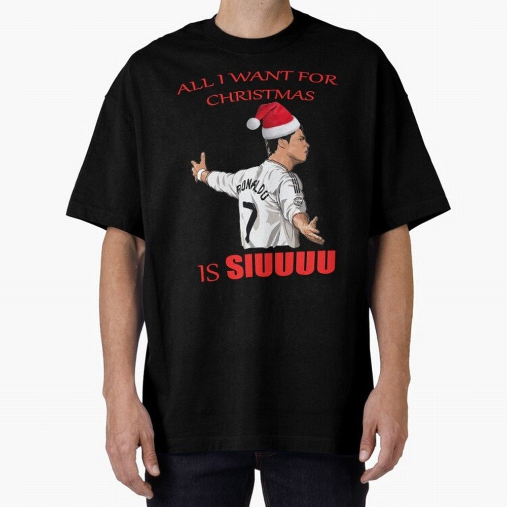 All I Want For Christmas Is Siuuu Oversized T-Shirt Show Up for the Glory of the FIFA World Cup 2026 Group Stage Journey through CR7 and Messi Highlights, England, France and Netherlands Pride, Game Day Rituals, Football Legends, Country Pride and