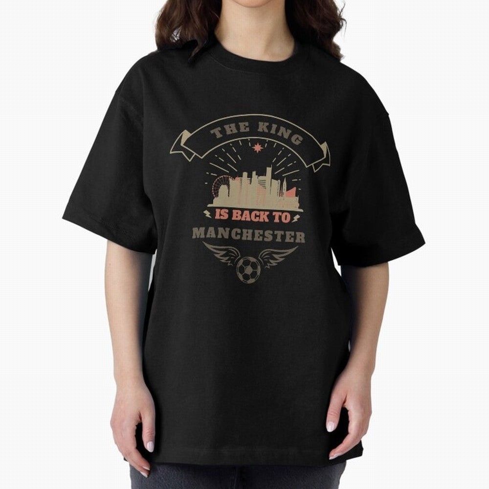 The king is Back To Manchester Oversized T-Shirt Celebrate Soccer Greatness during FIFA World Cup 2026 Group Stage for Fans of Mbappe and Neymar and Argentina and Brazil, Bringing Football Passion, Legendary Performances, Festival Vibes and