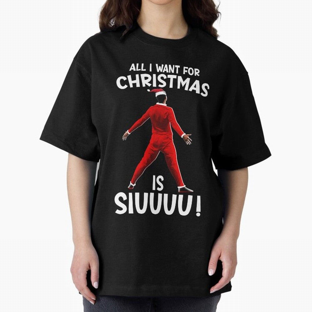 All I Want For Christmas Is Siuuu CR7 fans Xmas Christian Ronaldo Oversized T-Shirt Feel the Heartbeat of Match Day Hype around FIFA World Cup 2026, Haaland, Netherlands, Football History, Final Match Energy, Crowd Noise and Once in a Lifetime