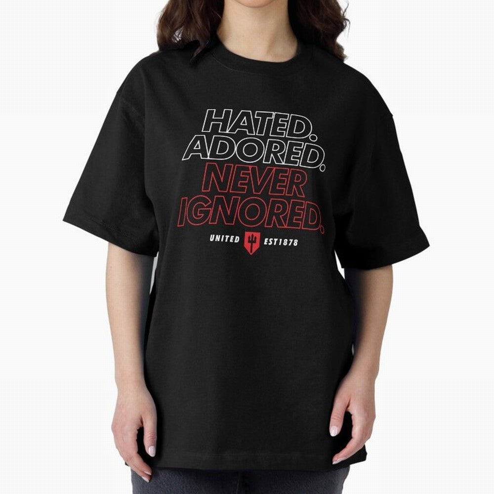 Hated, Adored, Never Ignored - Manchester United! Oversized T-Shirt Show Your Stadium Side during Global Football Passion for FIFA World Cup 2026 USA Canada Mexico, Driven by Messi, Neymar and Mbappe, Argentina, France and Brazil, Goal Celebration