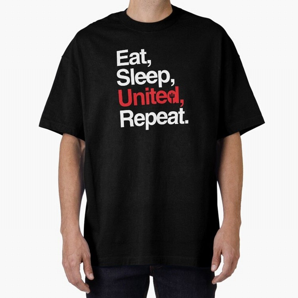 Eat, Sleep, United, Repeat - Funny Manchester United Quote Oversized T-Shirt Cheer through Every Moment of FIFA World Cup 2026 Spirit, with England, Messi and Cristiano Ronaldo, Champion Mindset, Group Stage Buzz, Knockout Tension and Passionate