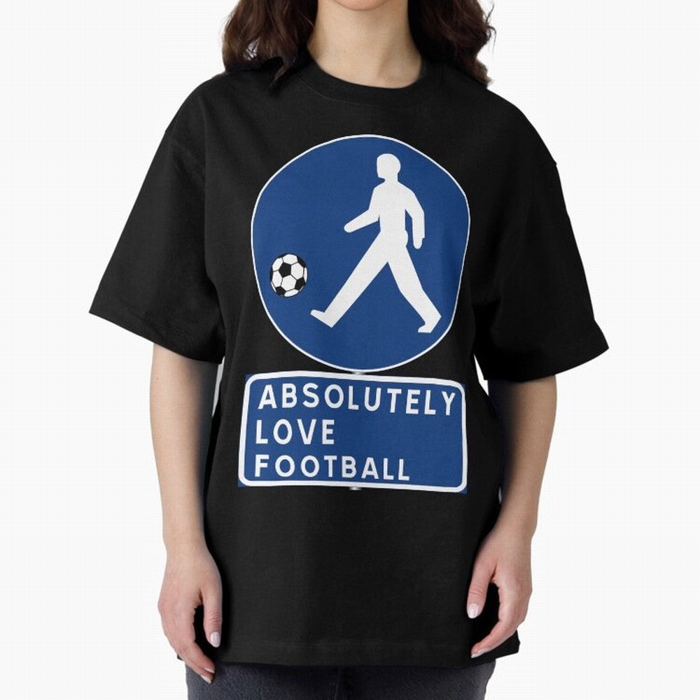 Absolutely Love Football Oversized T-Shirt Back Your Heroes with Match Day Hype around FIFA World Cup 2026, Messi, Neymar and Mbappe, Brazil, Portugal and Argentina, Football History, Final Match Energy, Crowd Noise and Once in a Lifetime Moments;