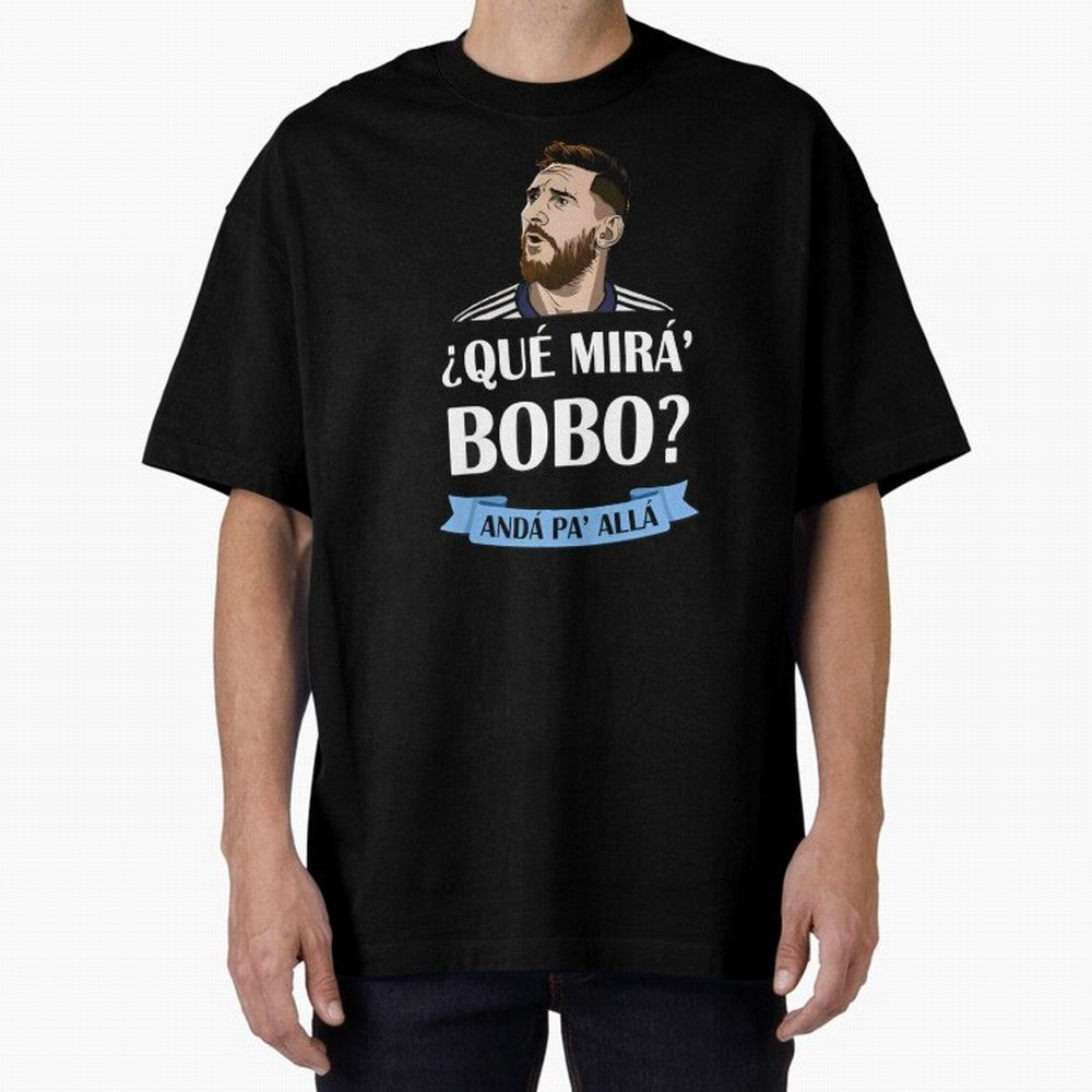Lionel messi Que mira bobo Oversized T-Shirt Turn Every Weekend Toward the FIFA World Cup 2026 Journey through Haaland and Mbappe Highlights, Germany Pride, Football History, Final Match Energy, Crowd Noise and Once in a Lifetime Moments; Great for