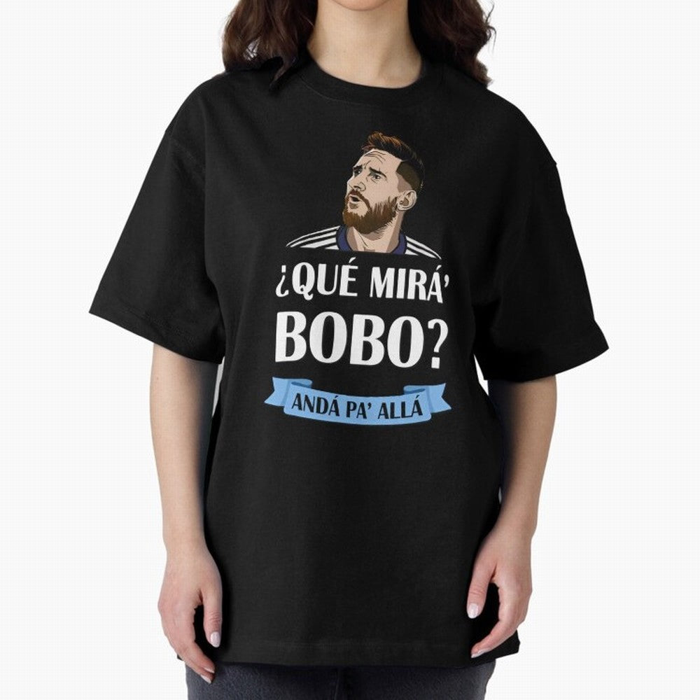 Lionel messi Que mira bobo Oversized T-Shirt Turn Every Weekend Toward the FIFA World Cup 2026 Journey through Haaland and Mbappe Highlights, Germany Pride, Football History, Final Match Energy, Crowd Noise and Once in a Lifetime Moments; Great for