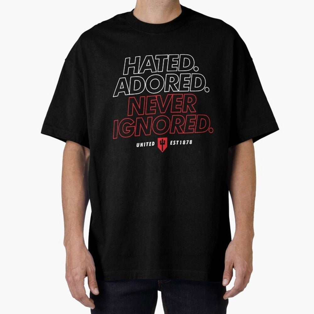 Hated, Adored, Never Ignored - Manchester United! Oversized T-Shirt Back Your Heroes with Global Football Passion for FIFA World Cup 2026, with Cristiano Ronaldo, Haaland and CR7, England, France and Netherlands, Tournament Hype, Historic Matchups,