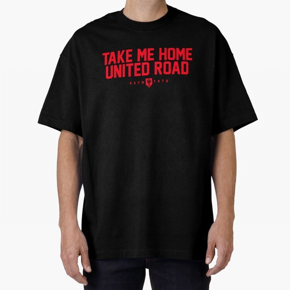 Take Me Home United Road - MUFC Chant Oversized T-Shirt Bring Global Tournament Vibes to Match Day Hype around FIFA World Cup 2026, Messi and Cristiano Ronaldo, France and Portugal, Match Day Excitement, Supporter Culture, Golden Goals and Global