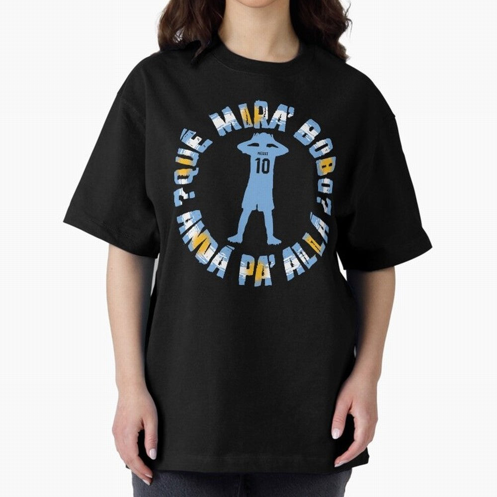 Que Mira, Bobo? - Messi Oversized T-Shirt Honor Football Greatness during FIFA World Cup 2026 USA Canada Mexico for Fans of CR7 and Messi and England, Bringing Match Day Excitement, Supporter Culture, Golden Goals and Global Football Passion; Ideal