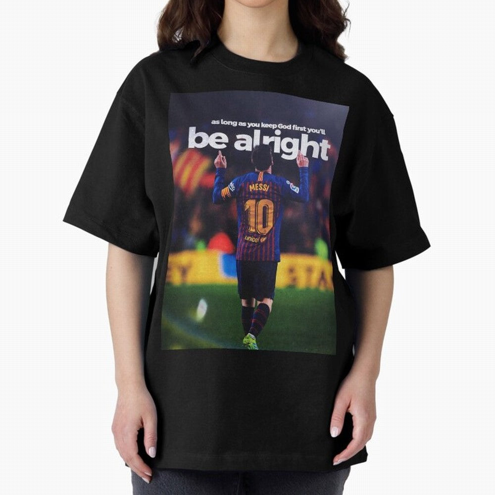 Lionel Messi - As long as you keep God first you'll be alright Oversized T-Shirt Showcase Global Football Passion for FIFA World Cup 2026, Built around Messi, Brazil, Global Supporter Spirit, Legendary Goals, National Colors and Tournament