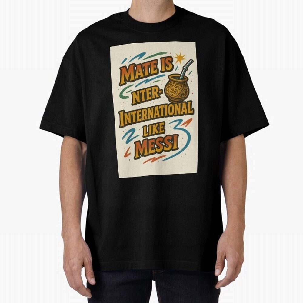 Mate is International Like Messi ¨C Argentinian Design with Pride Classic T-Shirt Celebrate Fan Culture around Match Day Hype around FIFA World Cup 2026 Group Stage, Messi and Cristiano Ronaldo, Netherlands, Championship Spirit, Famous Goals,