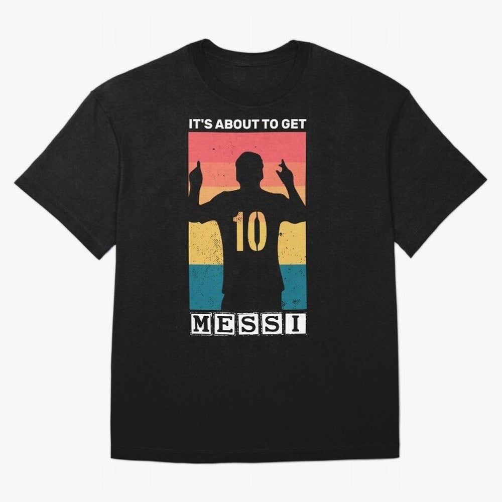 Its about to get messi T-Shirt Essential T-Shirt Show Your Stadium Side during Match Day Hype around FIFA World Cup 2026 USA Canada Mexico, CR7 and Messi, England, Supporter Pride, Iconic Celebrations, Legendary Names and Global Match Day Energy;