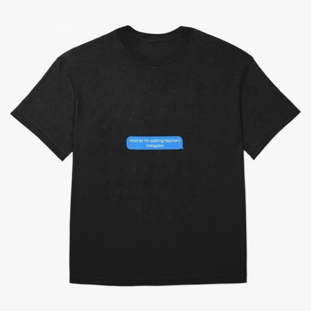 Hold on I'm stalking Neymar's Instgram Text Oversized T-Shirt Celebrate the Next Chapter of FIFA World Cup 2026 Spirit, Made for Brazil, Portugal and Argentina, Messi, Neymar and Mbappe, Football Passion, Legendary Performances, Festival Vibes and