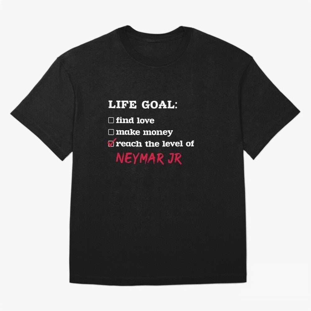 Life goal - Neymar Jr Classic T-Shirt Show Love for Legendary Goals in the FIFA World Cup 2026 Journey through Messi, CR7 and Mbappe Highlights, England and Germany Pride, Fan Favorite Moments, National Team Passion, Big Match Drama and Soccer