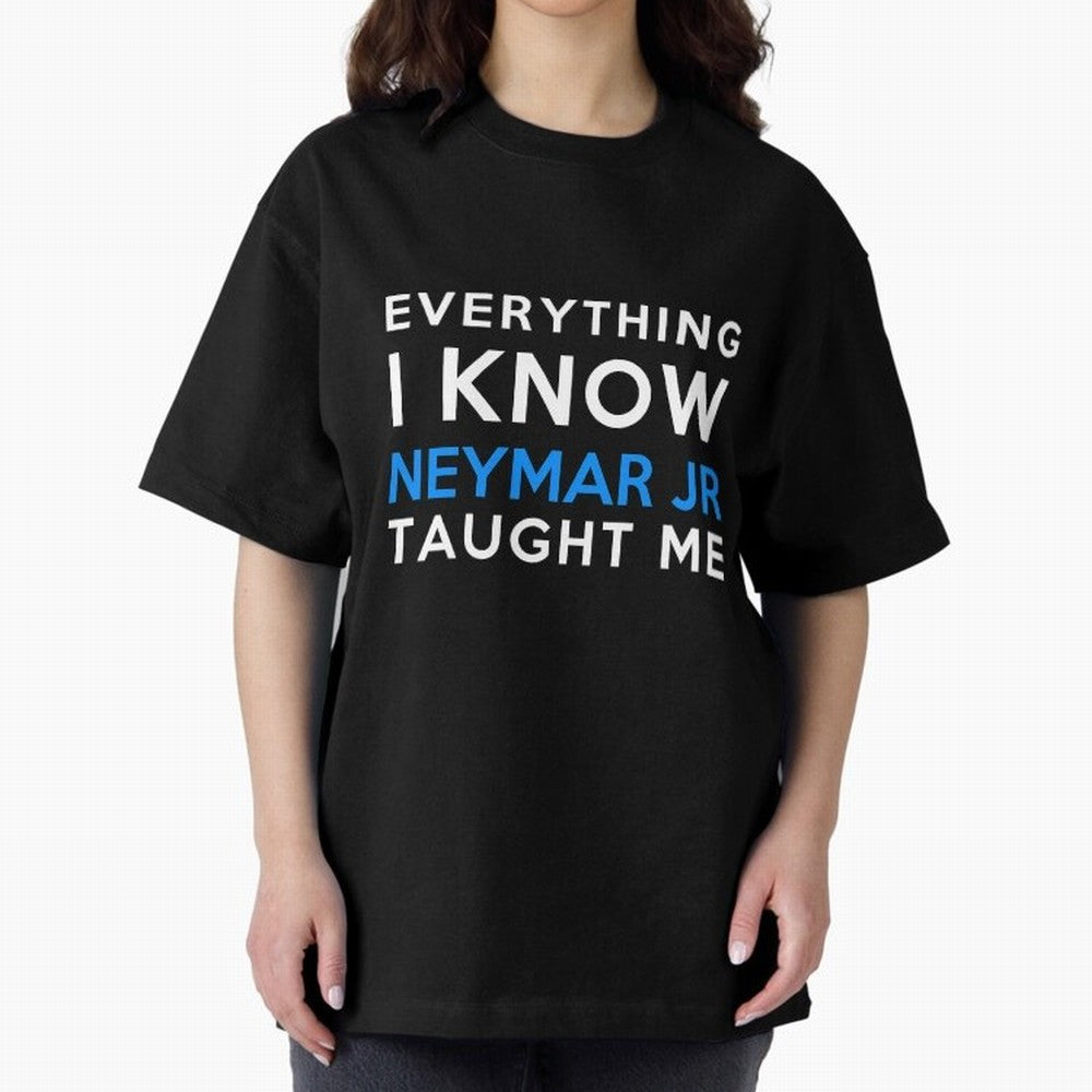Everything i know - Neymar Jr Oversized T-Shirt Support the FIFA World Cup 2026 Journey through Haaland Highlights, Argentina, France and Brazil Pride, Championship Spirit, Famous Goals, Roaring Crowds and International Football Unity; Great for