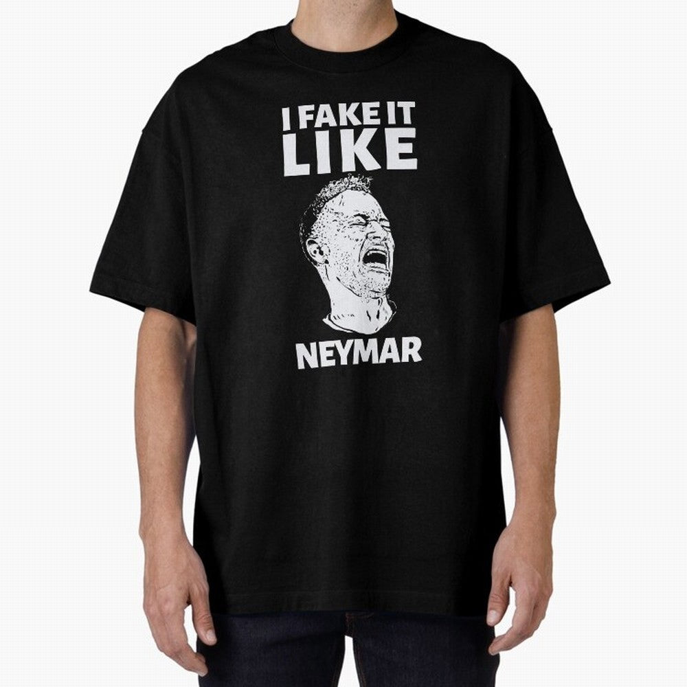 I FAKE IT LIKE NEYMAR Oversized T-Shirt Mark FIFA World Cup 2026 for Fans of Haaland and France and Portugal, Bringing Game Day Rituals, Football Legends, Country Pride and the Road to the Final; Made for Collectors Who Enjoy Iconic Players,