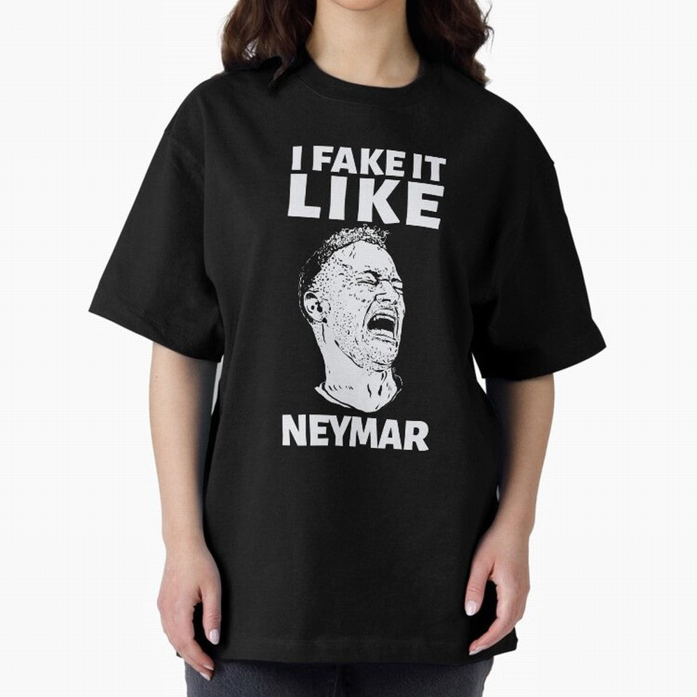 I FAKE IT LIKE NEYMAR Oversized T-Shirt Mark FIFA World Cup 2026 for Fans of Haaland and France and Portugal, Bringing Game Day Rituals, Football Legends, Country Pride and the Road to the Final; Made for Collectors Who Enjoy Iconic Players,