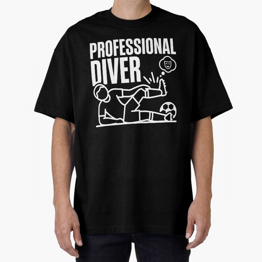 Professional Diver - Funny Soccer Faking Injury Oversized T-Shirt Wear the Spirit of Global Football Passion for FIFA World Cup 2026, Made for Neymar, Portugal, Worldwide Fan Energy, Dramatic Goals, Stadium Lights and Championship Celebrations;