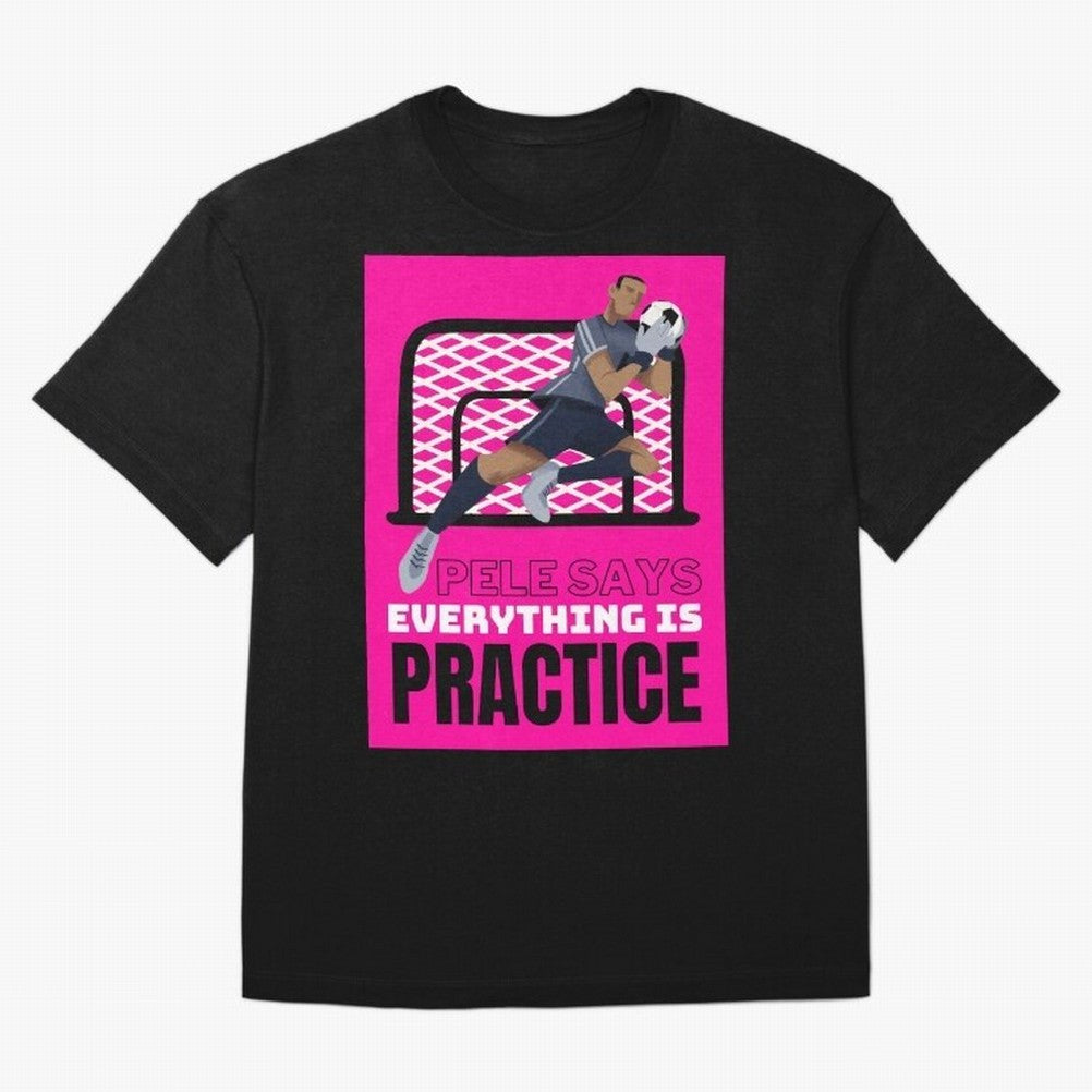 Pele Says Everything is Pratice Graphic Classic T-Shirt Join FIFA World Cup 2026 Group Stage Spirit, with England, France and Netherlands, Neymar, Haaland and Cristiano Ronaldo, Retro Football Energy, Iconic Rivalries, Trophy Chase Drama and