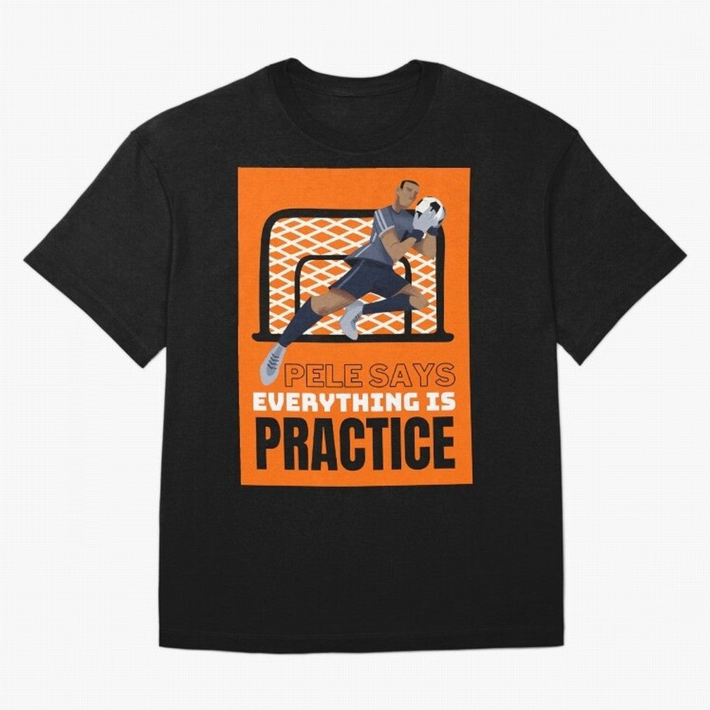 Copy of Pele Says Everything is Pratice Graphic Classic T-Shirt Celebrate Global Passion for Match Day Hype around FIFA World Cup 2026, Mbappe and Neymar, Argentina, Game Day Rituals, Football Legends, Country Pride and the Road to the Final; Great