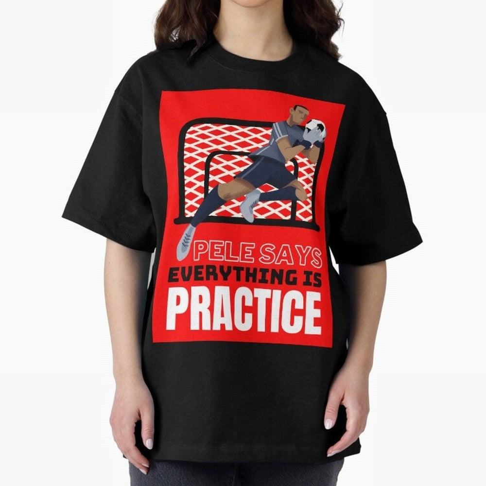 Pele Says Everything is Pratice Graphic Classic T-Shirt Show Match Day Excitement for FIFA World Cup 2026 USA Canada Mexico Spirit, Centered on Spain and Netherlands, Mbappe and Neymar, Classic Soccer Heritage, Championship Pressure, Fan Loyalty