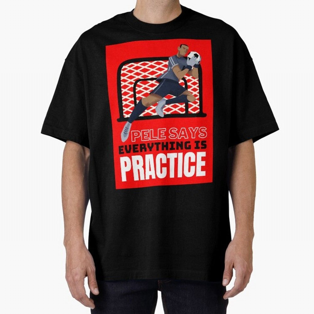 Pele Says Everything is Pratice Graphic Classic T-Shirt Show Match Day Excitement for FIFA World Cup 2026 USA Canada Mexico Spirit, Centered on Spain and Netherlands, Mbappe and Neymar, Classic Soccer Heritage, Championship Pressure, Fan Loyalty