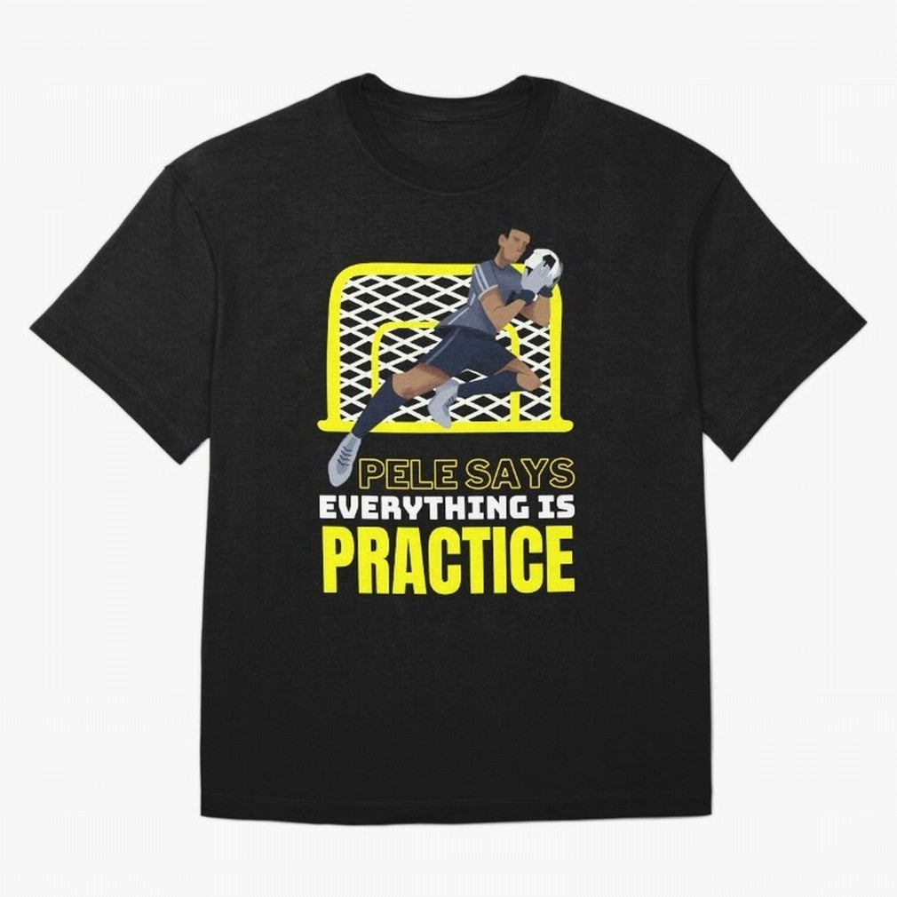 Pele Says Everything is Pratice Graphic Classic T-Shirt Follow FIFA World Cup 2026 Group Stage for Fans of Neymar, Haaland and Cristiano Ronaldo and Spain and Netherlands, Bringing Goal Celebration Energy, Supporter Heritage, Football Icons and