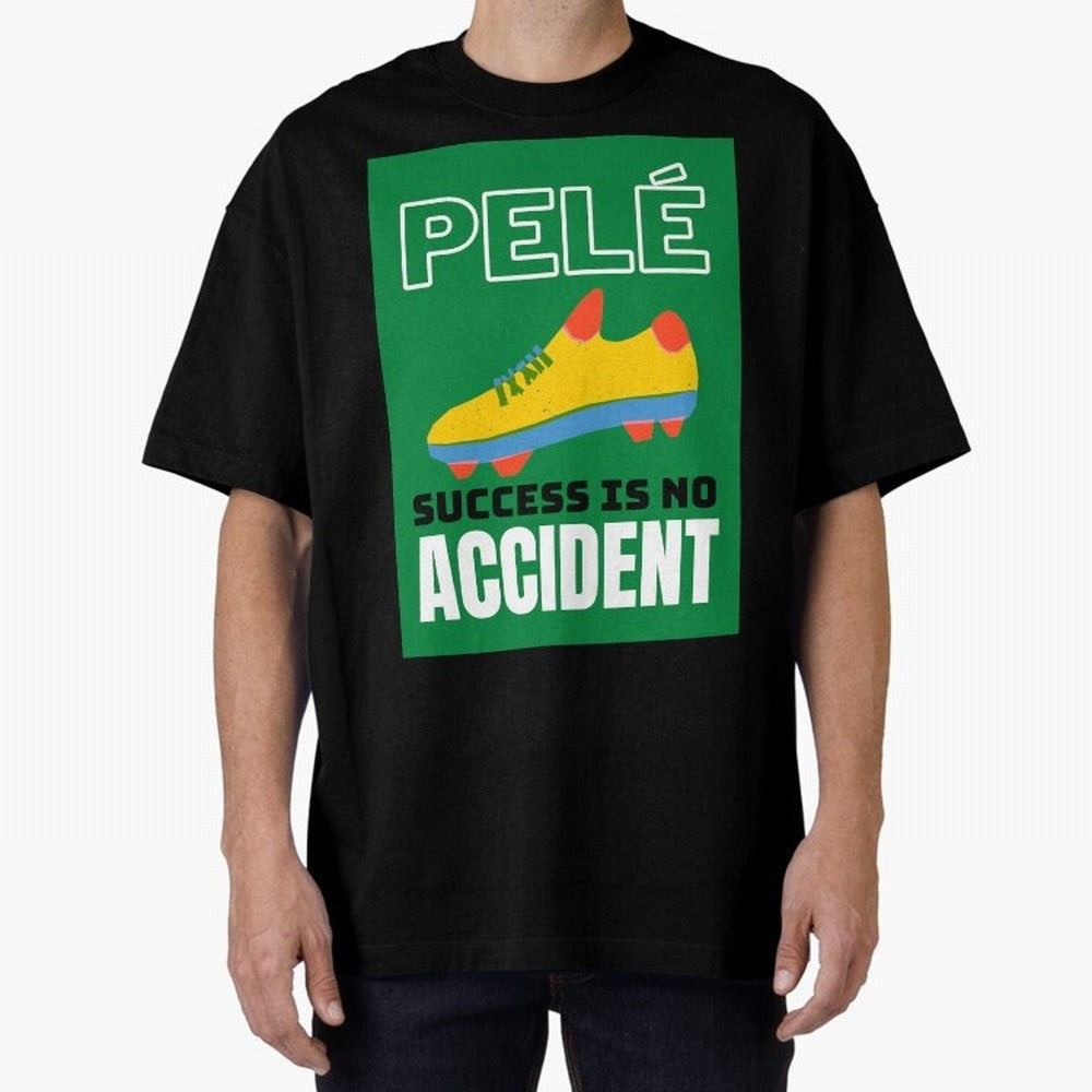 Copy of Pele Quote Success Is No Accident Graphic Oversized T-Shirt Celebrate Fan Culture around Global Football Passion for FIFA World Cup 2026 USA Canada Mexico, Featuring Messi, Portugal, Spain and Germany, Football Passion, Legendary